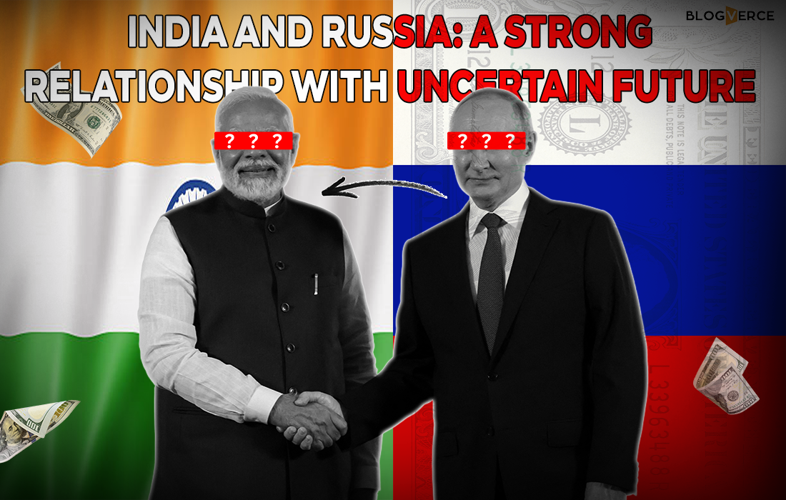 India and Russia: A Strong Relationship with Uncertain Future